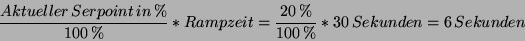 \begin{displaymath}\frac{Aktueller\, Serpoint\, in\, \%}{100\, \%}*Rampzeit=\frac{20\, \%}{100\, \%}*30\, Sekunden=6\, Sekunden\end{displaymath}